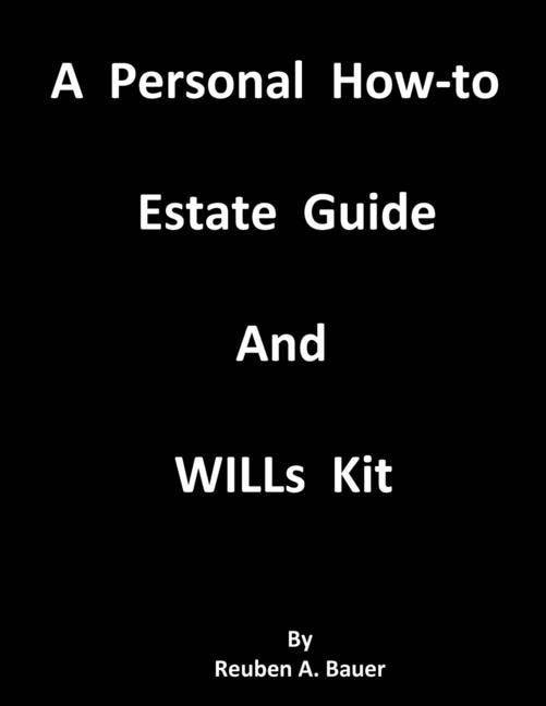 A Personal How-to Estate Guide And WILLs Kit