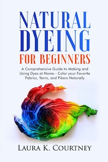 Front cover_Natural Dyeing for Beginners