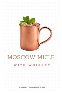 Front cover_Moscow Mule with Whiskey