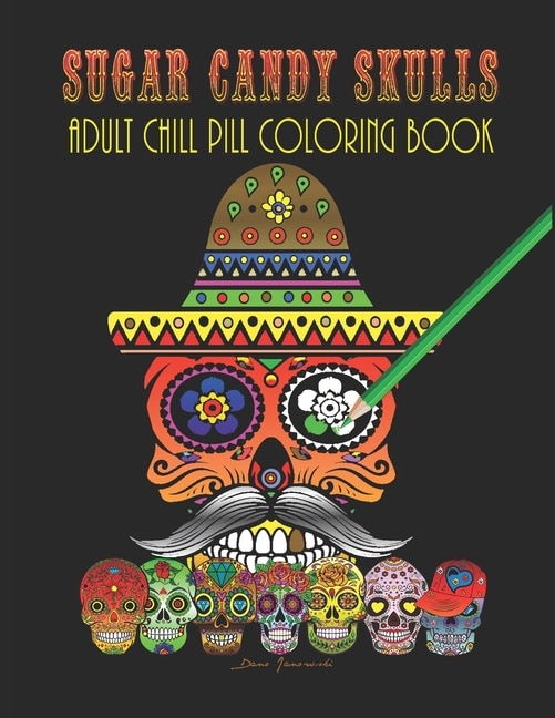 Front cover_Sugar Candy Skulls - Adult Chill Pill Coloring Book