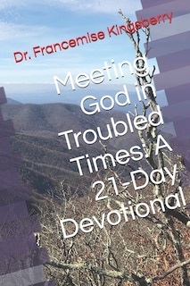 Meeting God in Troubled Times: A 21-Day Devotional