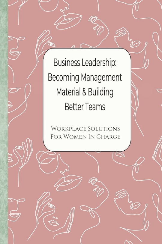 Couverture_Business Leadership - Becoming Management Material & Building Better Teams