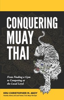 Conquering Muay Thai: From Finding a Gym to Competing at the Local Level