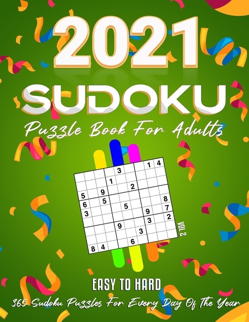 2021 Sudoku Puzzle Book For Adults: 365 Daily Sudoku Puzzles. Easy to Hard Sudoku (3 Levels of Difficulty), Vol2