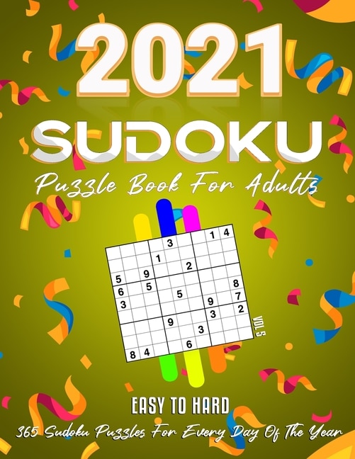 2021 Sudoku Puzzle Book For Adults: 365 Daily Sudoku Puzzles. Easy to Hard Sudoku (3 Levels of Difficulty), Vol5