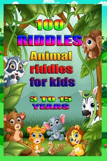 Front cover_100 Riddles Animal Riddles for Kids