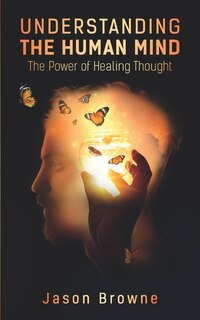 Understanding the Human Mind: The Power of Healing Thought