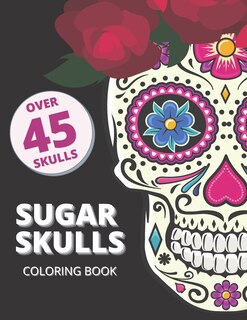 Front cover_Sugar Skull Coloring Book for Adults Over 45 Skulls