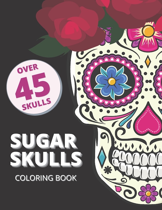 Front cover_Sugar Skull Coloring Book for Adults Over 45 Skulls