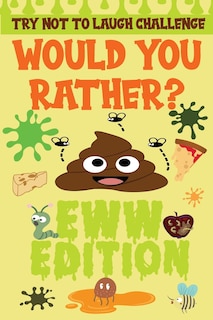 Front cover_Try Not to Laugh Challenge - Would You Rather? - Eww Edition