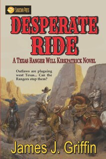 Desperate Ride: A Texas Ranger Will Kirkpatrick Novel