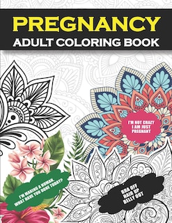 Pregnancy Adult Coloring Book: Funny Pregnancy Gag Gift For Expecting Mothers/ Pregnant Women - 25 Funny Pages for Moms to Be for Stress Relief & Relaxation