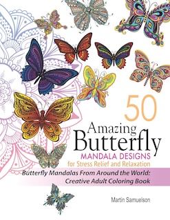 Front cover_50 Amazing Butterfly Mandala Designs For Stress Relief and Relaxation - Butterfly Mandalas From Around the World