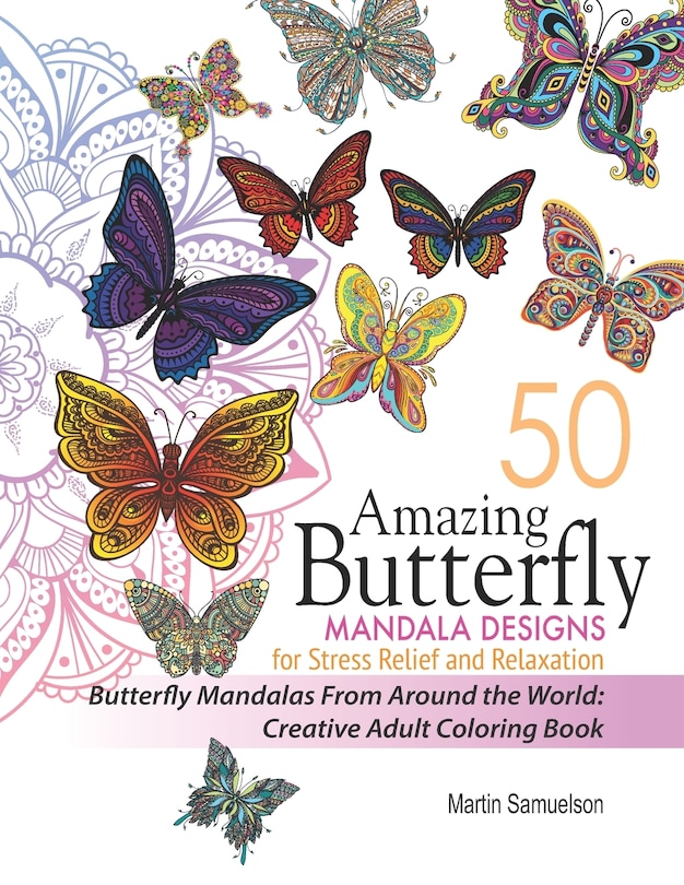 Front cover_50 Amazing Butterfly Mandala Designs For Stress Relief and Relaxation - Butterfly Mandalas From Around the World