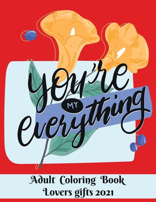 Front cover_You are my everything - Adult Coloring Book - Lovers gifts 2021