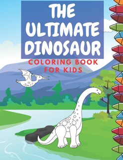 Front cover_The Ultimate Dinosaur Coloring Book for Kids