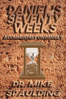 Front cover_Daniel's Seventy Weeks - A Commentary On Daniel 9
