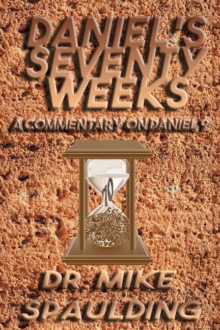 Front cover_Daniel's Seventy Weeks - A Commentary On Daniel 9