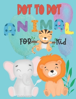 Dot to Dot animal for kid: Connect the Dots activity books for KID, Preschool to Kindergarten with cute animal, Challenging and Funny Connect The Dots Books for Kids boy and girl Age 3-5,4-8 include 102 page size 8.5 x11 inch.