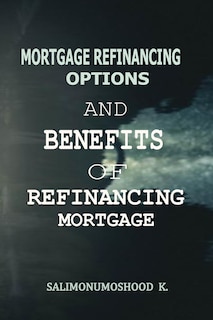 Couverture_Mortgage Refinancing Options and Benefits of Refinancing Mortgage
