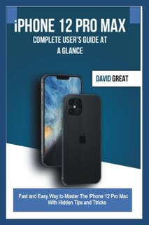 Couverture_Iphone 12 Pro Max Complete User's Guide At A Glance