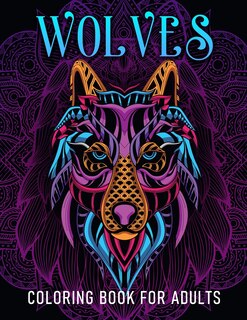 Wolves Coloring Book For Adults: Relaxing Wolf Heads Designs For Men and Women's Stress Relief