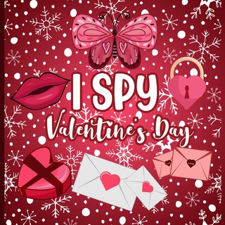 I Spy Valentine's Day: A Fun A to Z Guessing Game Book for 2-5 Year Olds - Fun & Interactive Picture Book for Preschoolers & Toddlers (Valentines Day Activity Book - Gift Idea )