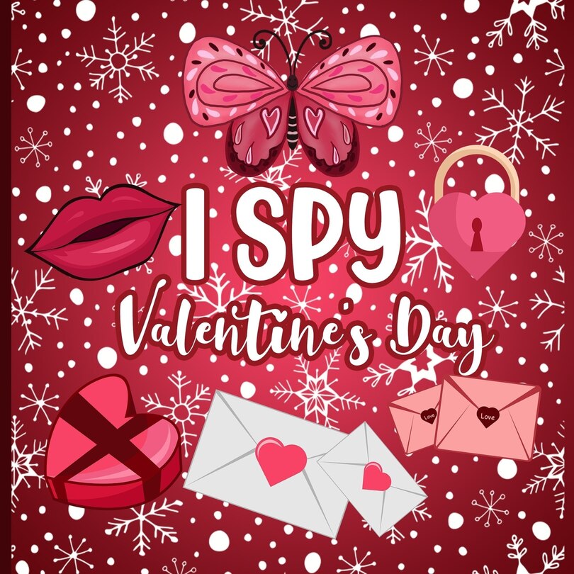 I Spy Valentine's Day: A Fun A to Z Guessing Game Book for 2-5 Year Olds - Fun & Interactive Picture Book for Preschoolers & Toddlers (Valentines Day Activity Book - Gift Idea )
