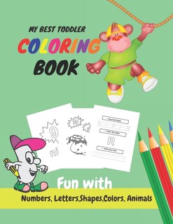 Front cover_My Best Toddler Coloring Book Fun with Numbers, Letters, Shapes, Colors, Animals