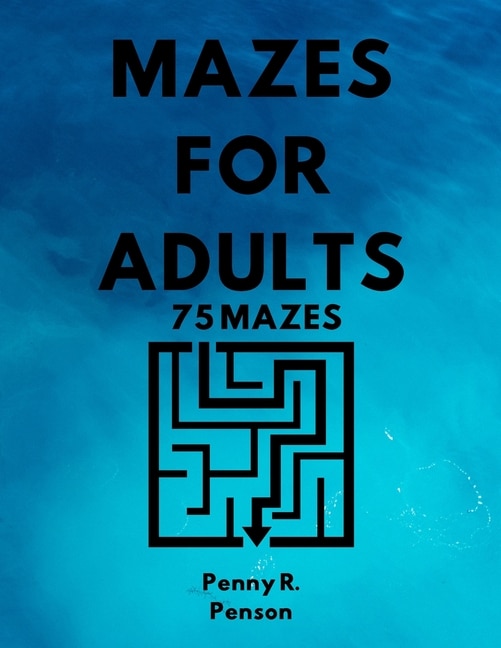Front cover_Mazes for Adults 75 Mazes Penny R. Penson