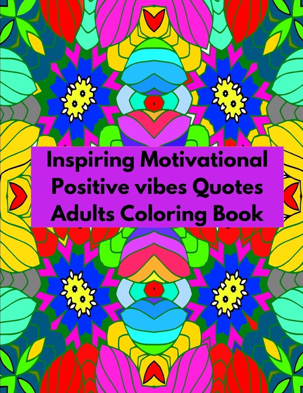Front cover_Inspiring Motivational Positive vibes Quotes Adults Coloring Book
