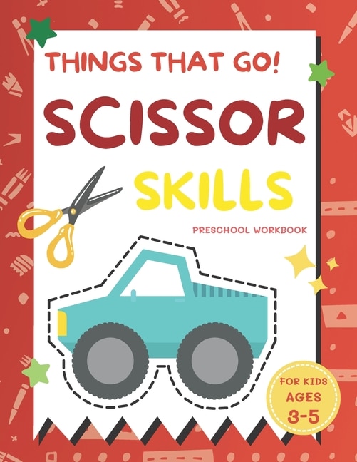 Front cover_Things That Go Scissor Skills Preschool Workbook for Kids Ages 3-5