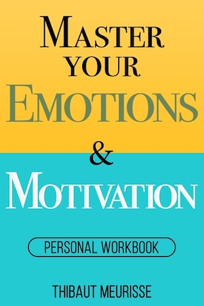 Master Your Emotions & Motivation: Personal Workbook