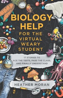 Front cover_Biology Help For The Virtual Weary Student