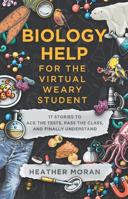 Front cover_Biology Help For The Virtual Weary Student