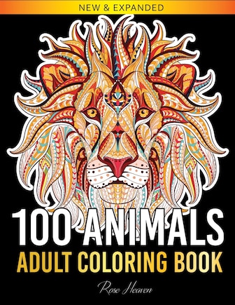 100 Animals Adult Coloring Book: Over 100 One Sided Animal Designs for Easy Relaxation and Stress Relieving (Rose Heaven Coloring Book Volume 2)