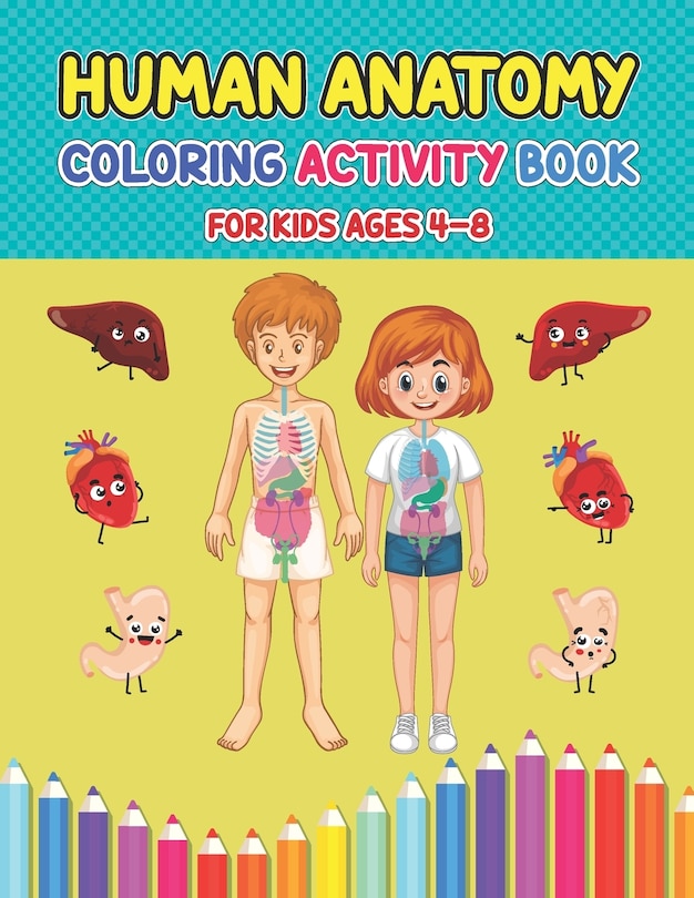 Front cover_Human Anatomy Coloring Activity Book For Kids Ages 4-8