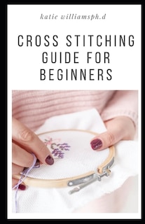 Front cover_Cross Stitching Guide For Beginners