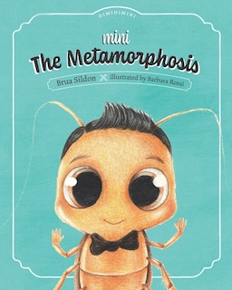 Mini The Metamorphosis: A children's book adaptation of the Franz Kafka novel