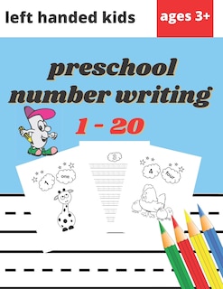 Preschool Number Writing 1 - 20 Left handed kids Ages 3+: Educational Pre k with Number Tracing, Learn numbers 0 to 20, Activity, Addition, Subtraction, counting, coloring..., Schooling, Fun Learning for Kids Ages 2, 3, 4, year olds & Kindergarten