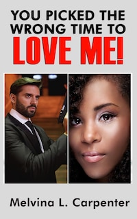 Front cover_You Picked the Wrong Time to Love Me!