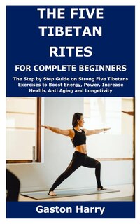 Front cover_The Five Tibetan Rites for Complete Beginners