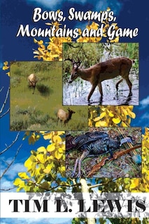 Front cover_Bows, Swamps, Mountains, and Game
