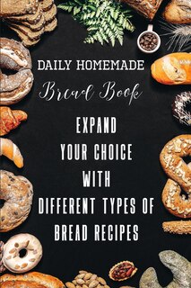 Couverture_Daily Homemade Bread Book Expand Your Choice With Different Types Of Bread Recipes