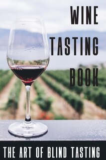 Front cover_Wine Tasting Book The Art Of Blind Tasting