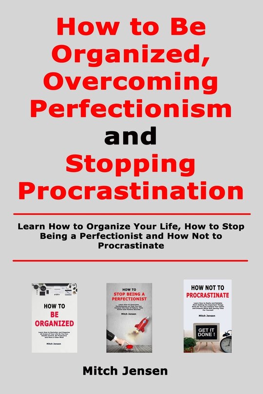 Front cover_How to Be Organized, Overcoming Perfectionism and Stopping Procrastination