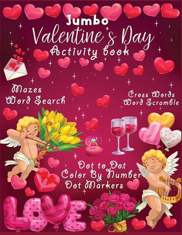 Jumbo valentine's Day activity book: Coloring, Mazes, Dot to Dot, Puzzles and More! (130+ Sheets Inside)