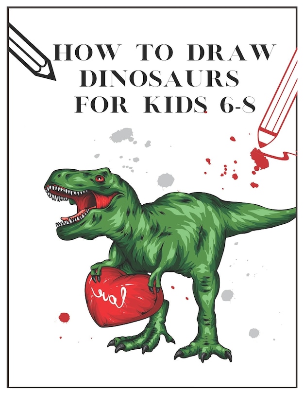 Front cover_How to draw Dinosaurs for kids 6-8