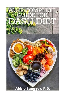 Front cover_Your Complete Guide for Dash Diet