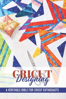 Couverture_Cricut Designing A Veritable Bible For Cricut Enthusiasts